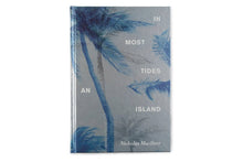 Load image into Gallery viewer, In Most Tides An Island by Nicholas Muellner