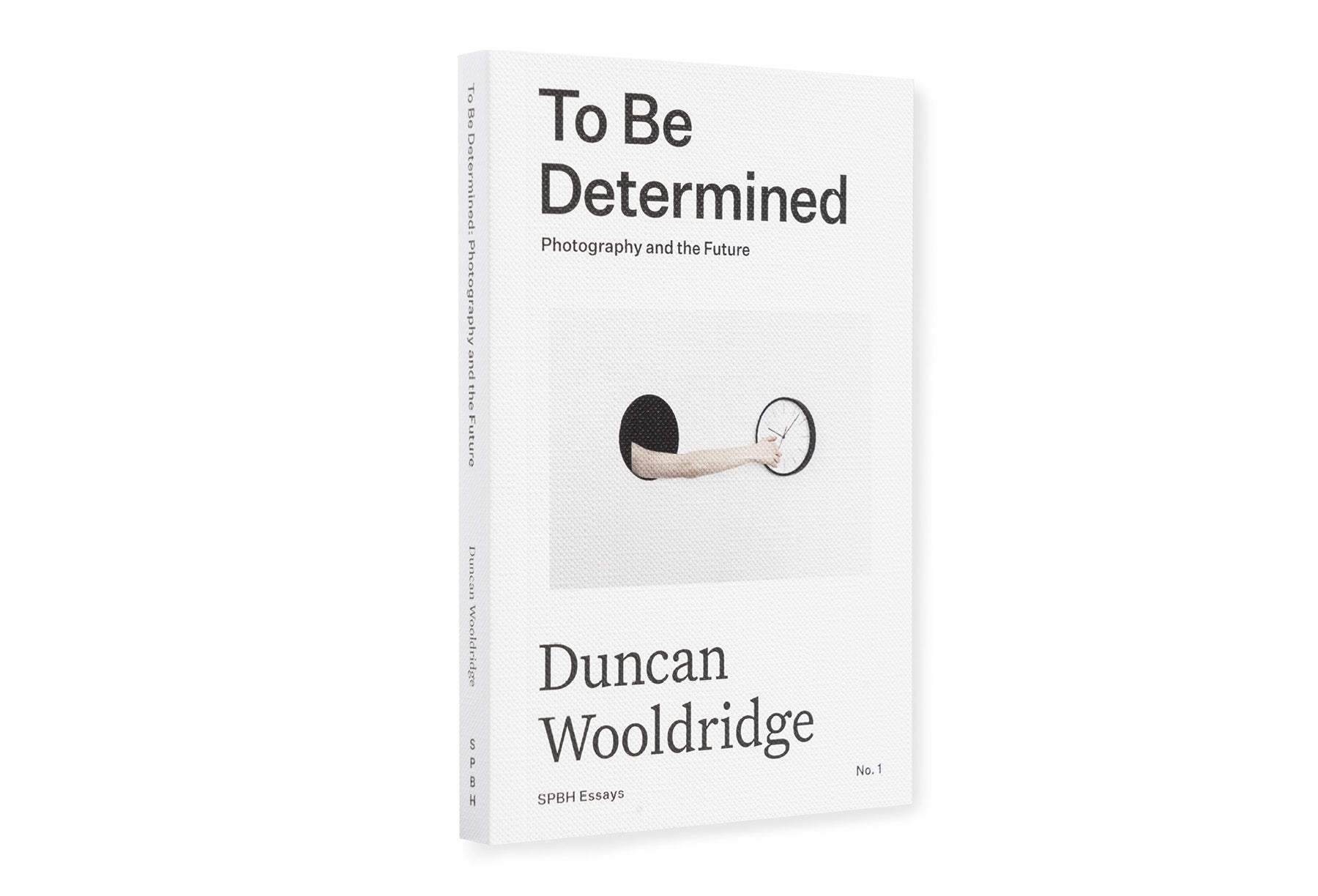 To Be Determined: Photography and the Future by Duncan Wooldridge