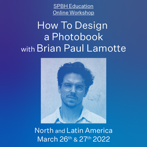 ONLINE WORKSHOP: How To Design a Photobook with Brian Paul Lamotte - NORTH AND LATIN AMERICA