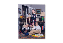 Load image into Gallery viewer, The Image of Whiteness: Contemporary Photography and Racialization (Paperback)